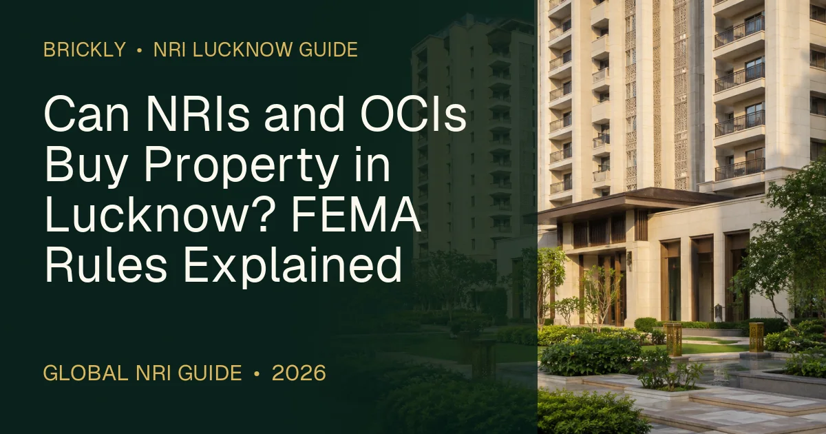 Can NRIs and OCIs Buy Property in Lucknow? FEMA Rules Explained — 1OAK ATMOS