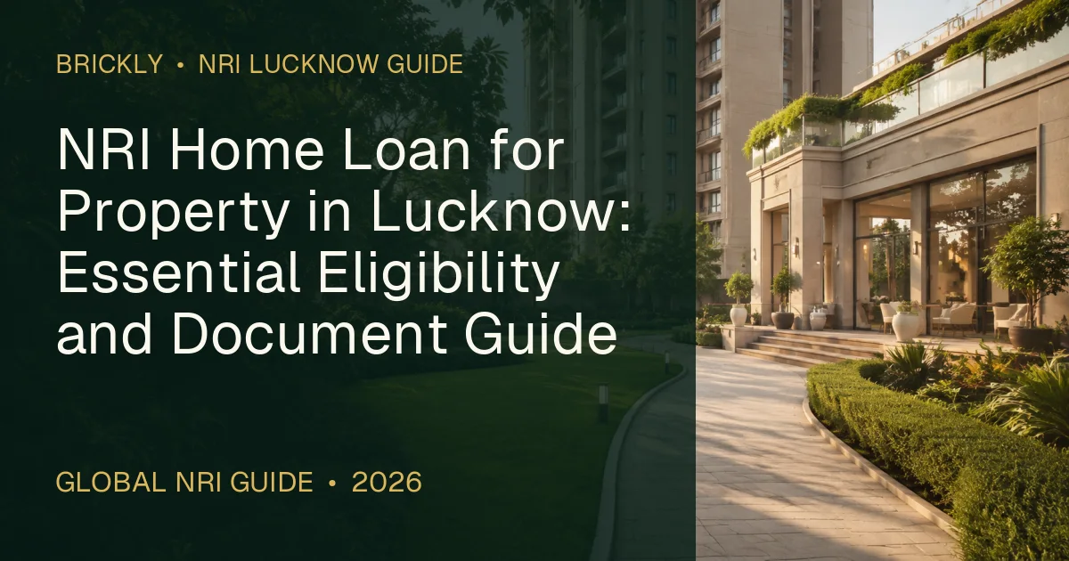 NRI Home Loan for Property in Lucknow: Essential Eligibility and Document Guide — 1OAK ATMOS