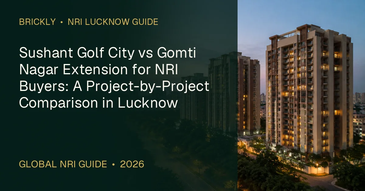 Sushant Golf City vs Gomti Nagar Extension for NRI Buyers: A Project-by-Project Comparison in Lucknow — 1OAK ATMOS